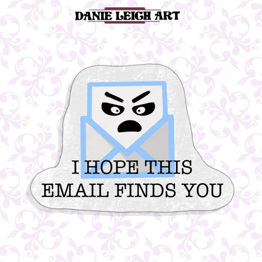 I hope this email finds you - Funny work email sticker
