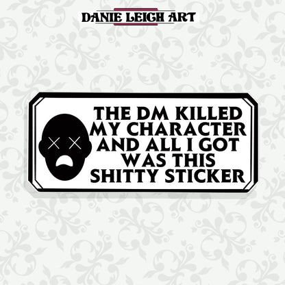D&D Sticker: The DM Killed My Character - Vinyl or Holographic