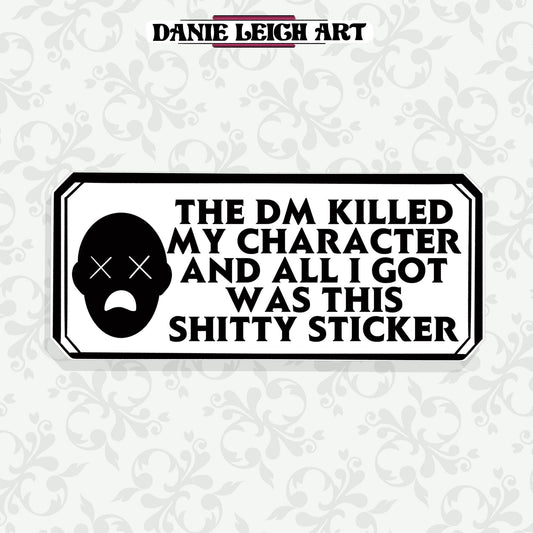D&D Sticker: The DM Killed My Character - Vinyl or Holographic