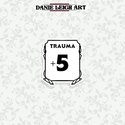 Trauma +5 Stat -  Dungeons and Dragons Sticker - Vinyl or Holographic three sizes
