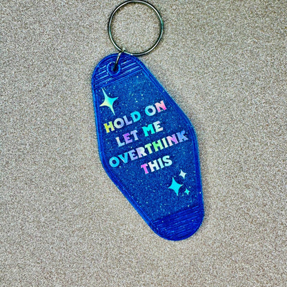 Hold on let me overthink this - Glitter Blue Motel Keychain