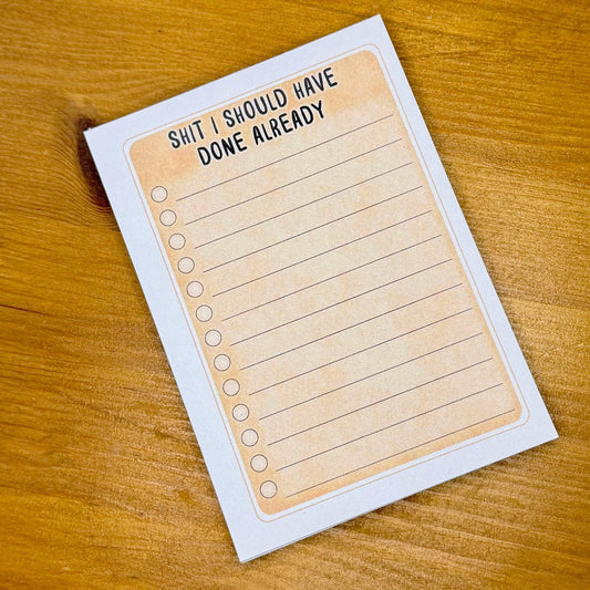 Shit I should have done already - Funny To Do List Notepad – A6, 50 Pages, Chipboard Backing