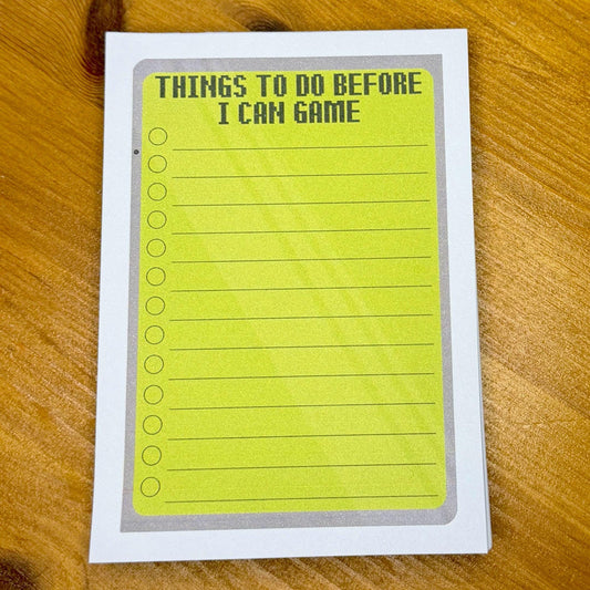Things to do before I can game - Funny To Do List Notepad – A6, 50 Pages, Chipboard Backing