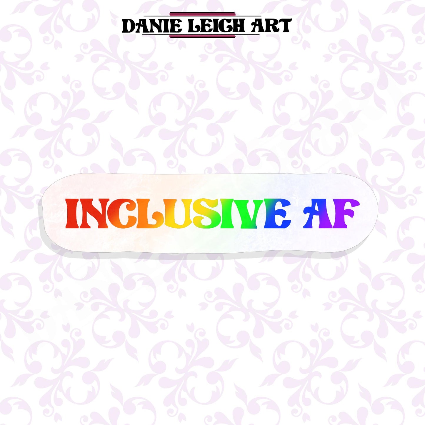 Inclusive AF - LGBTQ+ Pride Sticker Holographic or Vinyl