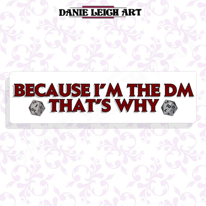 Because I'm the DM that's why - Sticker - Holographic or Vinyl