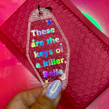These are the keys of a killer, Bella - Glitter Motel Keychain