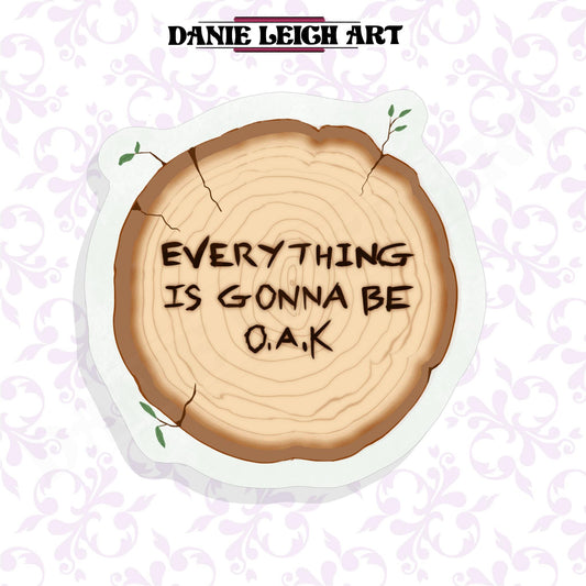 Everything is gonna be O.A.K - Sticker