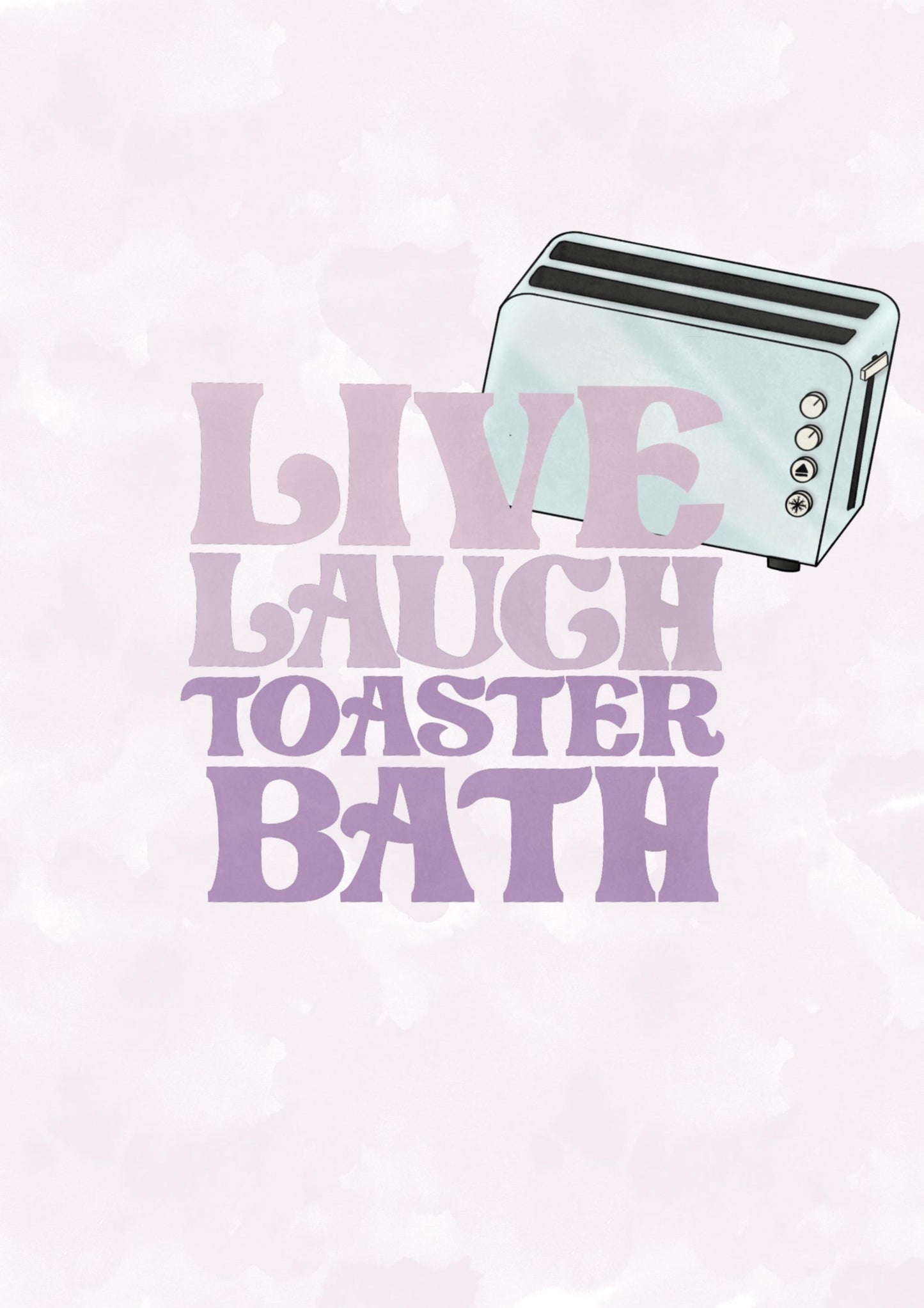Live Laugh Toaster Bath - A4 print