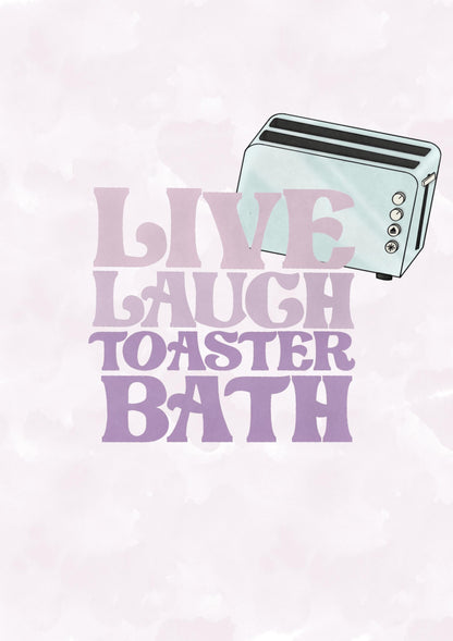 Live Laugh Toaster Bath - A4 print