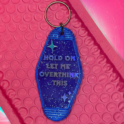 Hold on let me overthink this - Glitter Blue Motel Keychain