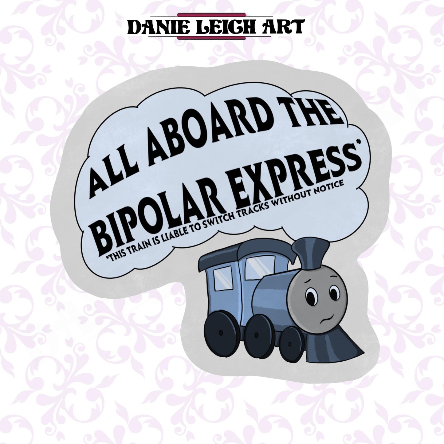 All aboard The Bipolar Express! - Funny sticker - Mental Health