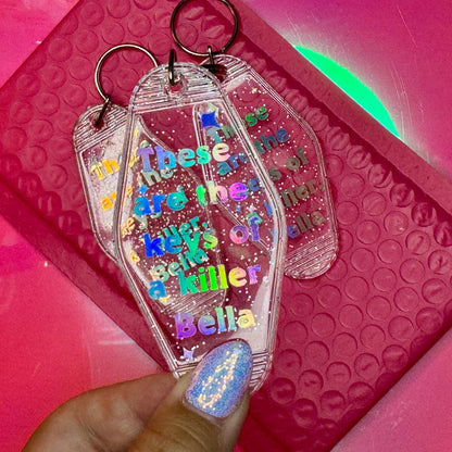These are the keys of a killer, Bella - Glitter Motel Keychain