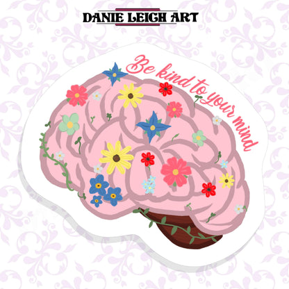 Be kind to your mind  sticker - Holographic or Vinyl