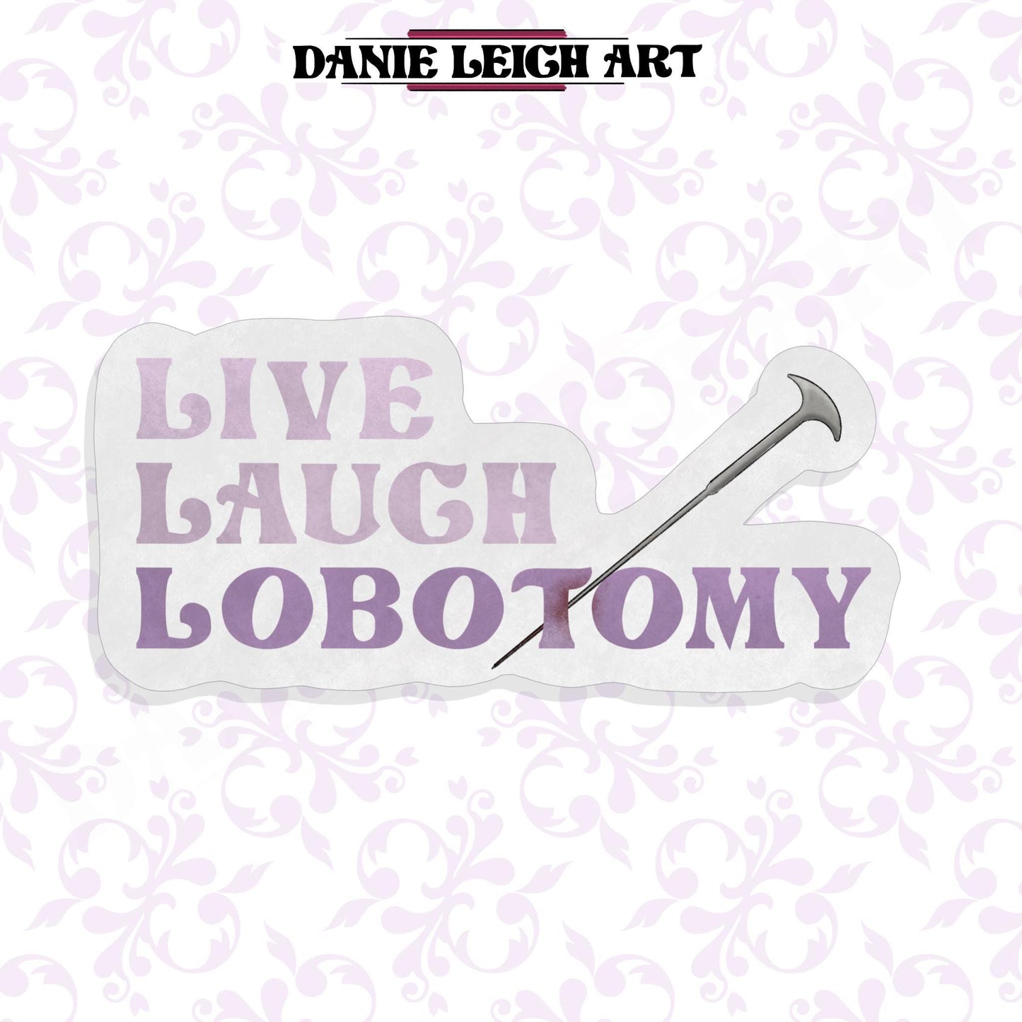 Live Laugh Lobotomy Sticker