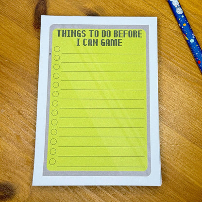 Things to do before I can game - Funny To Do List Notepad – A6, 50 Pages, Chipboard Backing