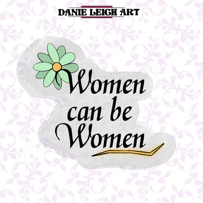 Women can be Women Sticker