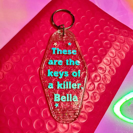 These are the keys of a killer, Bella - Glitter Motel Keychain
