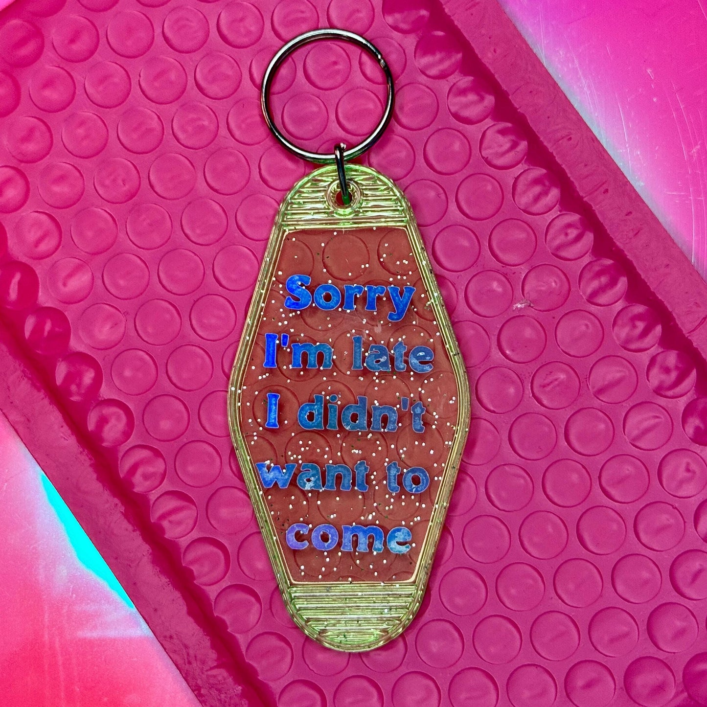 Sorry I'm late I didn't want to come - Glitter Green Motel Keychain